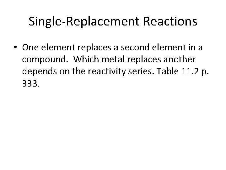 Single-Replacement Reactions • One element replaces a second element in a compound. Which metal