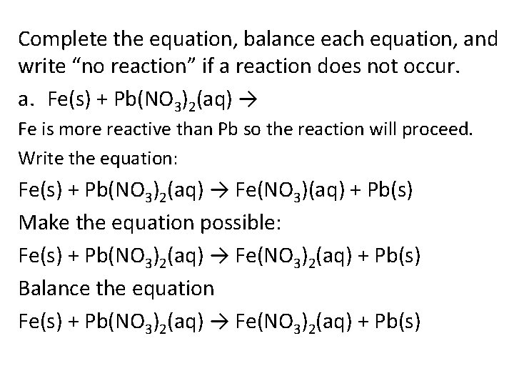 Complete the equation, balance each equation, and write “no reaction” if a reaction does