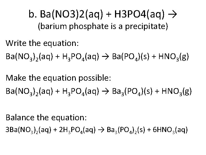 b. Ba(NO 3)2(aq) + H 3 PO 4(aq) → (barium phosphate is a precipitate)