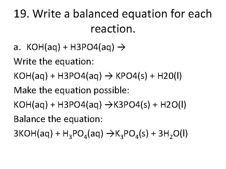 19. Write a balanced equation for each reaction. a. KOH(aq) + H 3 PO