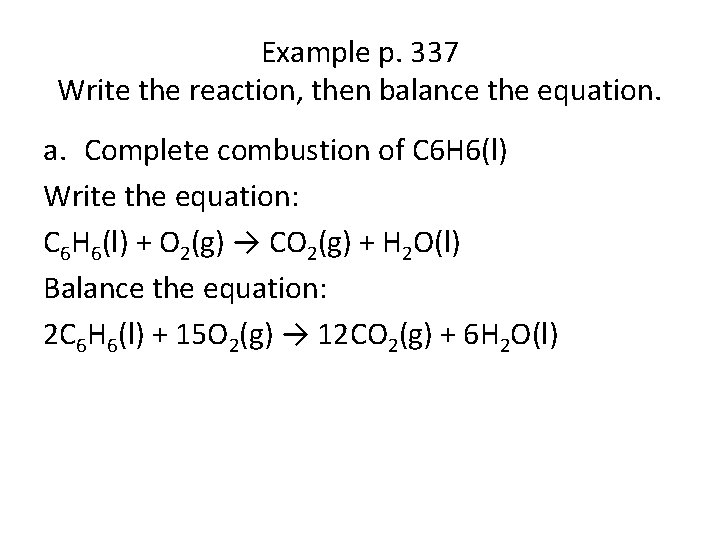 Example p. 337 Write the reaction, then balance the equation. a. Complete combustion of