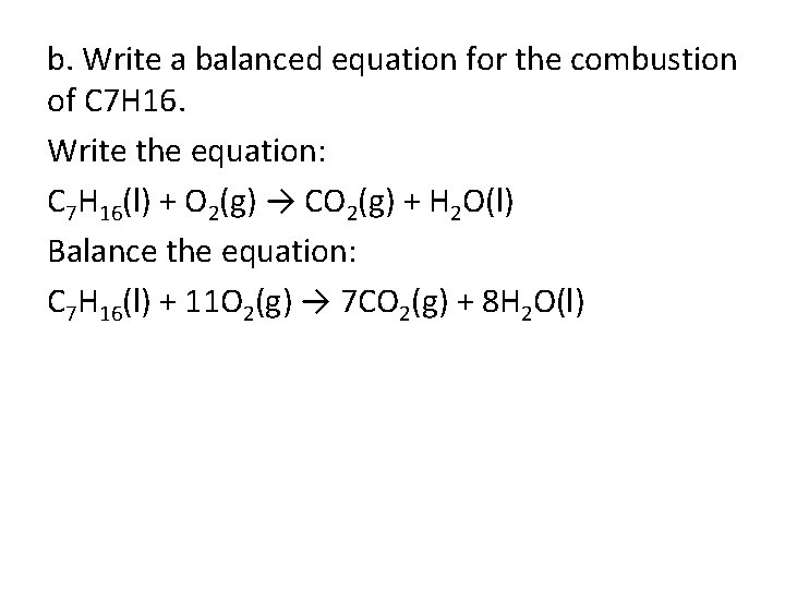 b. Write a balanced equation for the combustion of C 7 H 16. Write