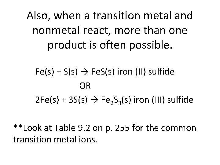 Also, when a transition metal and nonmetal react, more than one product is often