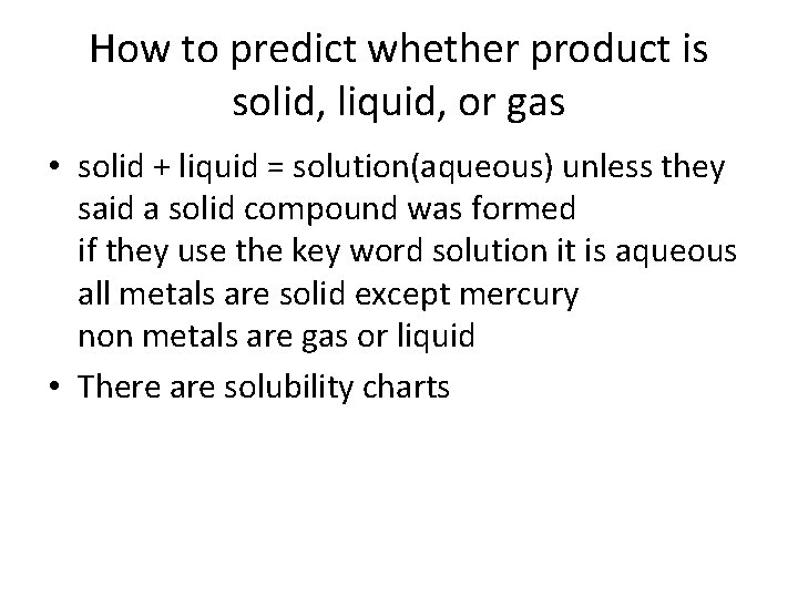 How to predict whether product is solid, liquid, or gas • solid + liquid