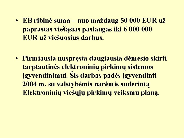  • EB ribinė suma – nuo maždaug 50 000 EUR už paprastas viešąsias