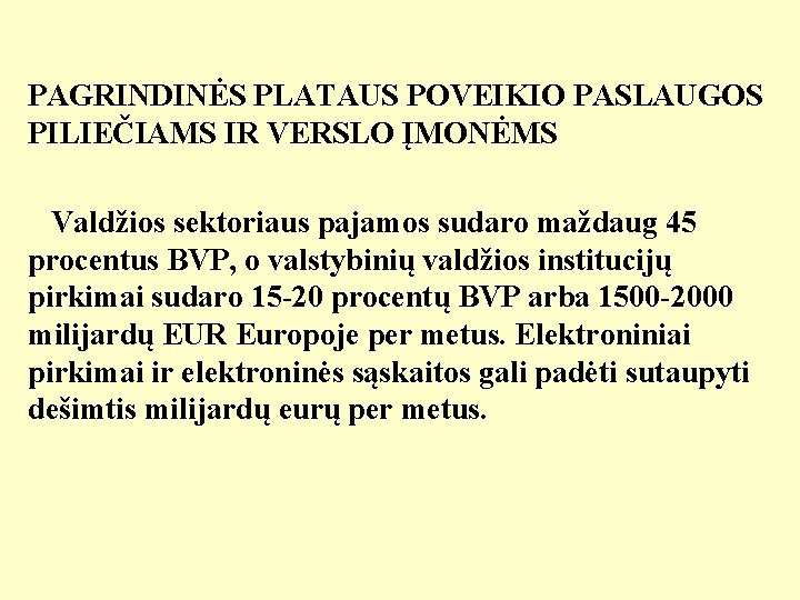 PAGRINDINĖS PLATAUS POVEIKIO PASLAUGOS PILIEČIAMS IR VERSLO ĮMONĖMS Valdžios sektoriaus pajamos sudaro maždaug 45