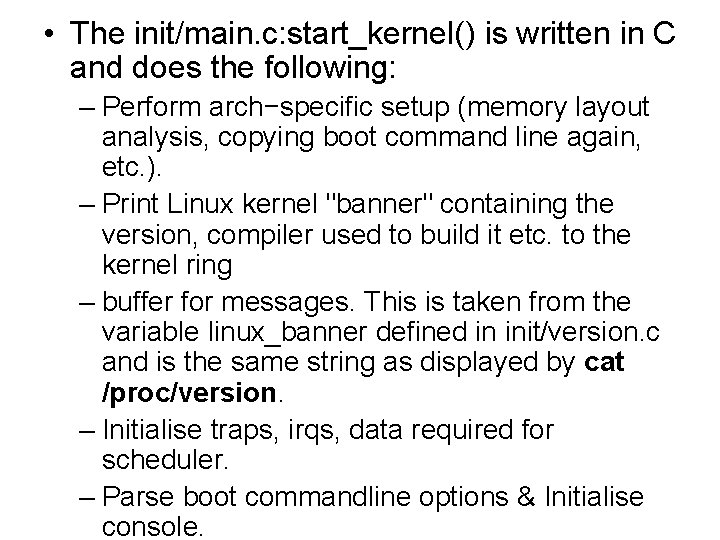 • The init/main. c: start_kernel() is written in C and does the following: • The init/main. c: start_kernel() is written in C and does the following: