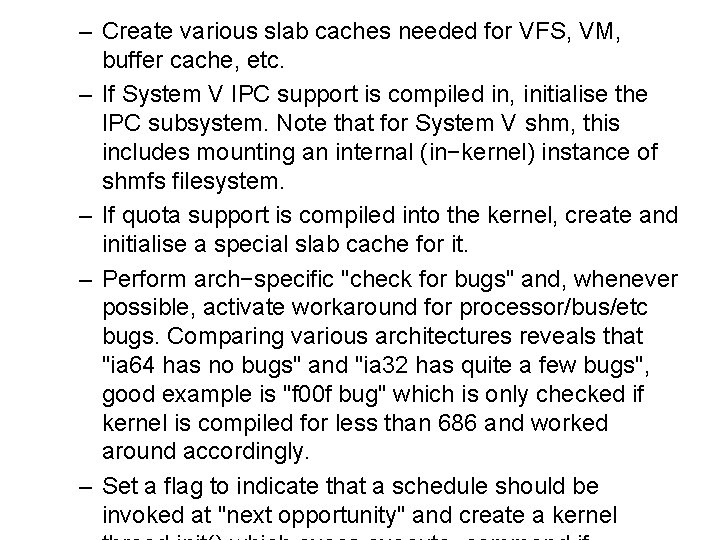 – Create various slab caches needed for VFS, VM, buffer cache, etc. – If – Create various slab caches needed for VFS, VM, buffer cache, etc. – If