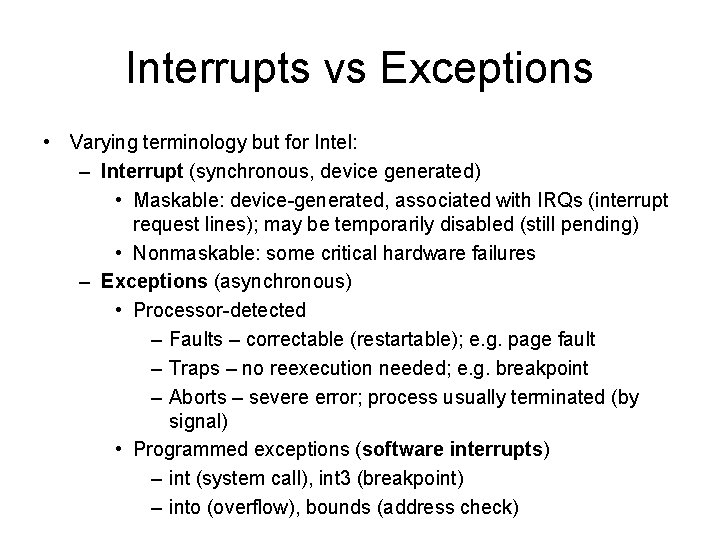 Interrupts vs Exceptions • Varying terminology but for Intel: – Interrupt (synchronous, device generated) Interrupts vs Exceptions • Varying terminology but for Intel: – Interrupt (synchronous, device generated)