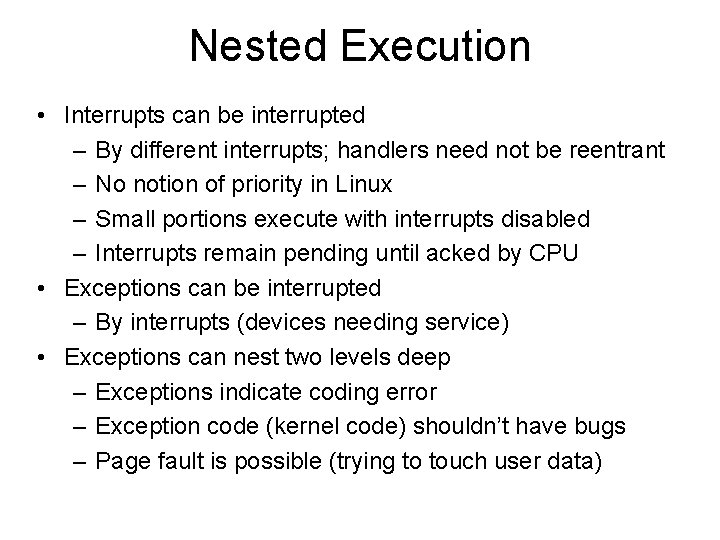 Nested Execution • Interrupts can be interrupted – By different interrupts; handlers need not Nested Execution • Interrupts can be interrupted – By different interrupts; handlers need not