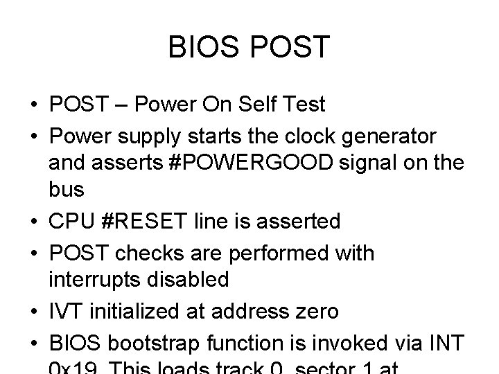 BIOS POST • POST – Power On Self Test • Power supply starts the BIOS POST • POST – Power On Self Test • Power supply starts the