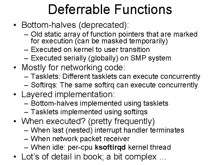 Deferrable Functions • Bottom-halves (deprecated): – Old static array of function pointers that are Deferrable Functions • Bottom-halves (deprecated): – Old static array of function pointers that are