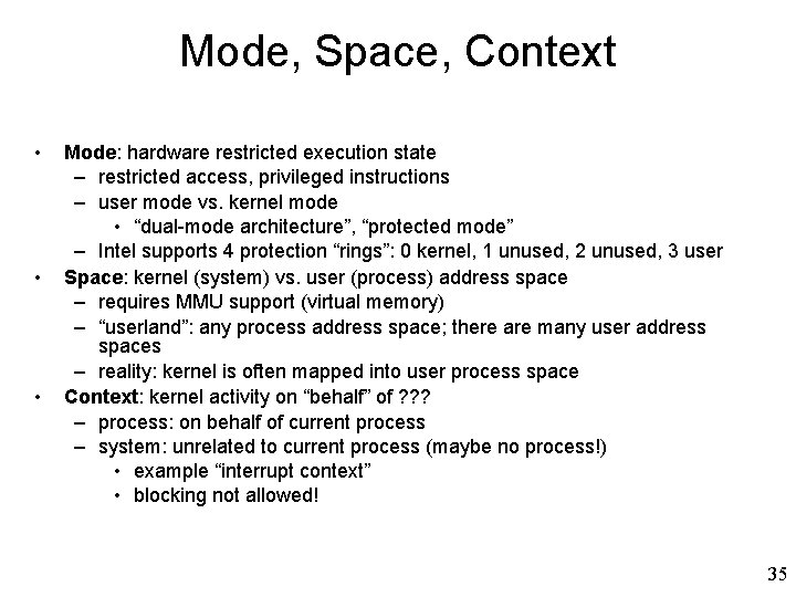 Mode, Space, Context • • • Mode: hardware restricted execution state – restricted access, Mode, Space, Context • • • Mode: hardware restricted execution state – restricted access,