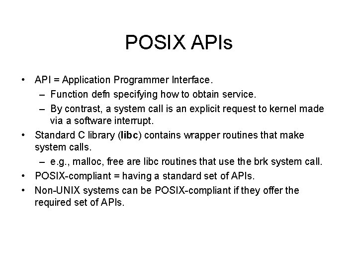 POSIX APIs • API = Application Programmer Interface. – Function defn specifying how to POSIX APIs • API = Application Programmer Interface. – Function defn specifying how to