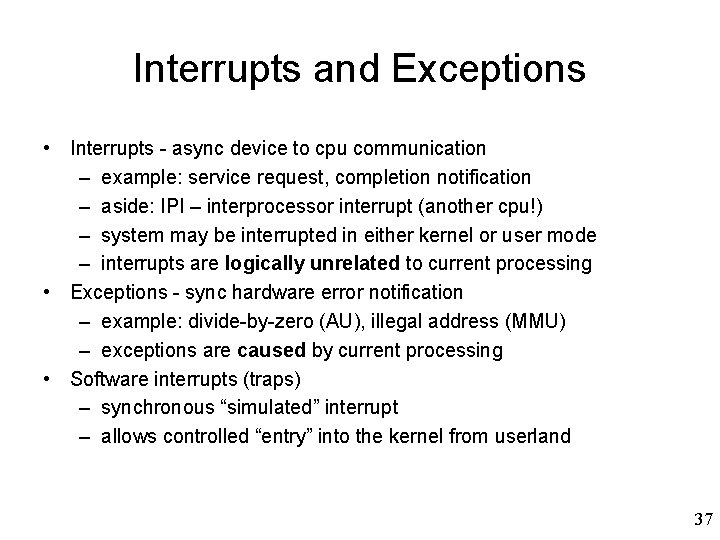 Interrupts and Exceptions • Interrupts - async device to cpu communication – example: service Interrupts and Exceptions • Interrupts - async device to cpu communication – example: service