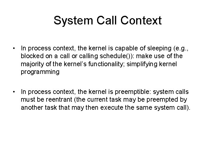 System Call Context • In process context, the kernel is capable of sleeping (e. System Call Context • In process context, the kernel is capable of sleeping (e.