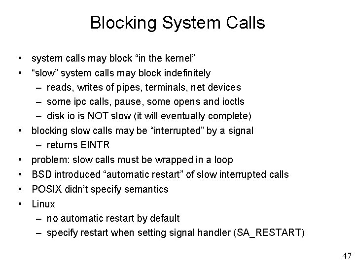 Blocking System Calls • system calls may block “in the kernel” • “slow” system Blocking System Calls • system calls may block “in the kernel” • “slow” system