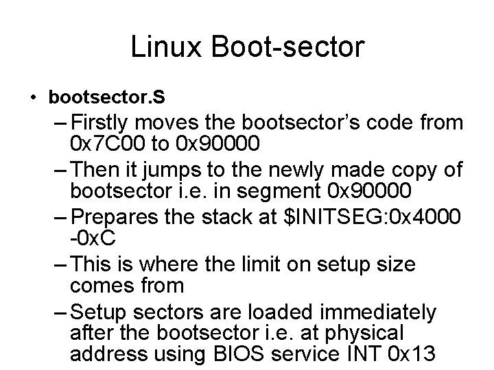 Linux Boot-sector • bootsector. S – Firstly moves the bootsector’s code from 0 x Linux Boot-sector • bootsector. S – Firstly moves the bootsector’s code from 0 x