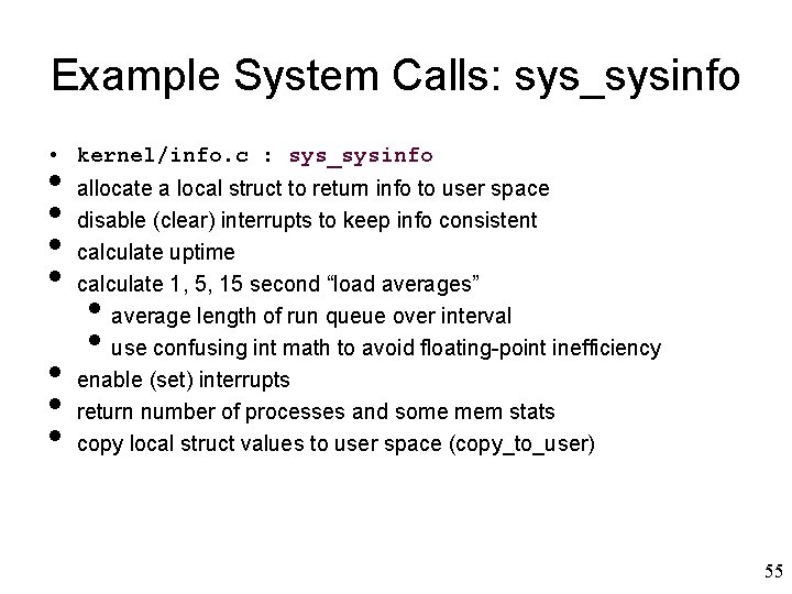 Example System Calls: sys_sysinfo • kernel/info. c : sys_sysinfo • • allocate a local Example System Calls: sys_sysinfo • kernel/info. c : sys_sysinfo • • allocate a local