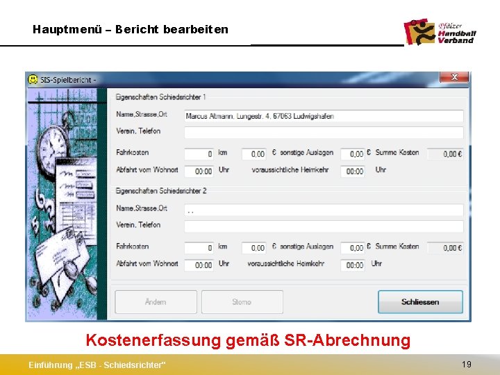 Hauptmenü – Bericht bearbeiten Kostenerfassung gemäß SR-Abrechnung Einführung „ESB - Schiedsrichter" 19 