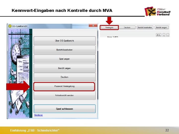 Kennwort-Eingaben nach Kontrolle durch MVA Einführung „ESB - Schiedsrichter" 22 