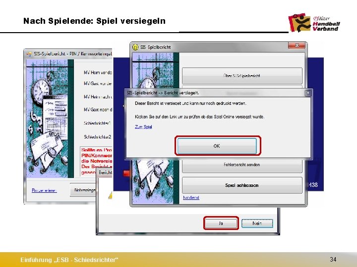 Nach Spielende: Spiel versiegeln Einführung „ESB - Schiedsrichter" 34 