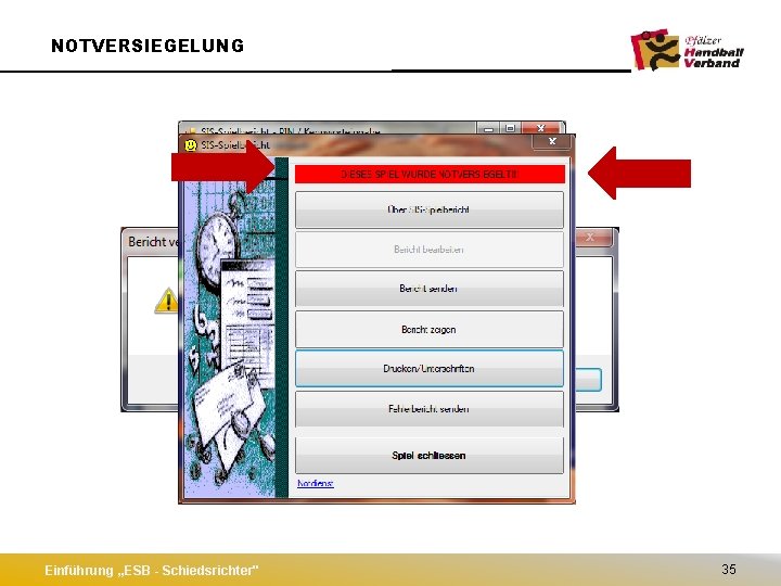 NOTVERSIEGELUNG Einführung „ESB - Schiedsrichter" 35 
