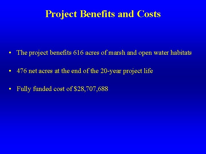 Project Benefits and Costs • The project benefits 616 acres of marsh and open