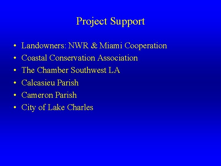 Project Support • • • Landowners: NWR & Miami Cooperation Coastal Conservation Association The