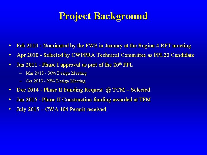 Project Background • Feb 2010 - Nominated by the FWS in January at the