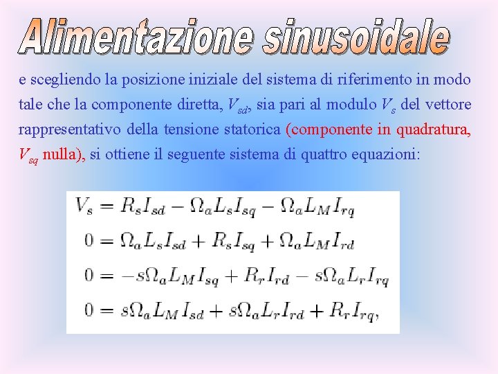 e scegliendo la posizione iniziale del sistema di riferimento in modo tale che la