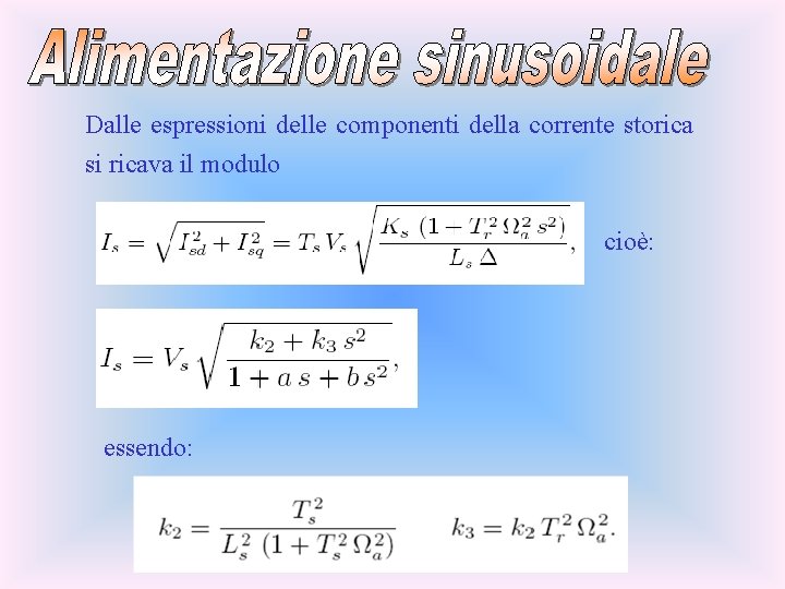 Dalle espressioni delle componenti della corrente storica si ricava il modulo cioè: essendo: 