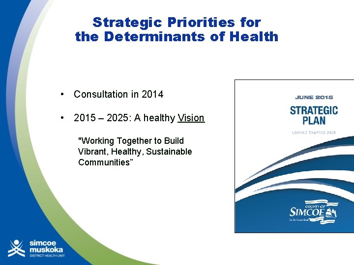 Strategic Priorities for the Determinants of Health • Consultation in 2014 • 2015 –