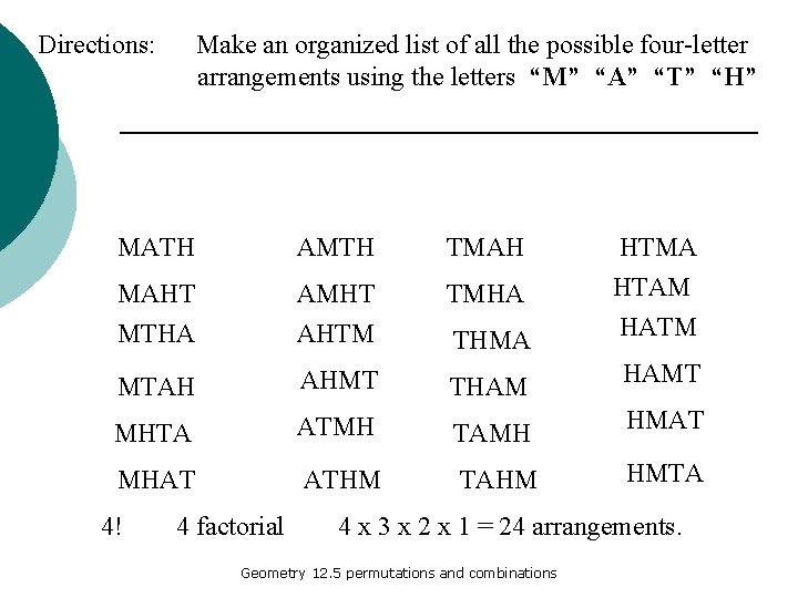Directions: Make an organized list of all the possible four-letter arrangements using the letters