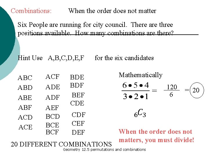 Combinations: When the order does not matter Six People are running for city council.