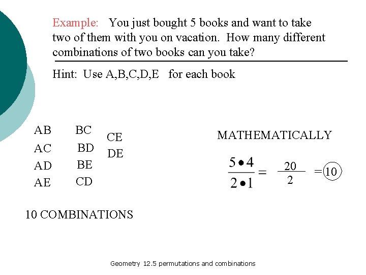 Example: You just bought 5 books and want to take two of them with