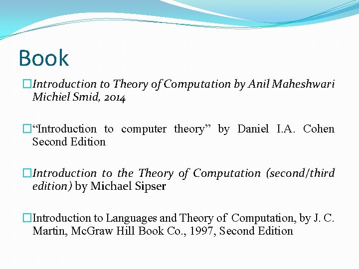 Book �Introduction to Theory of Computation by Anil Maheshwari Michiel Smid, 2014 �“Introduction to
