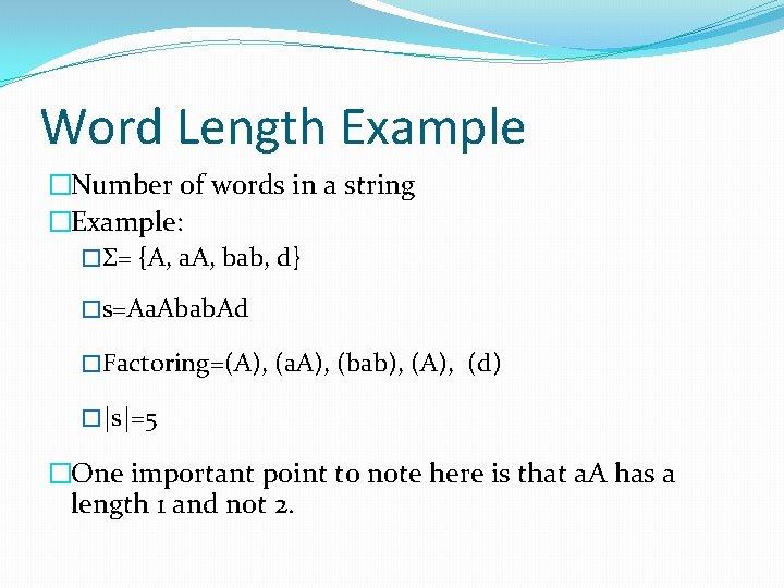 Word Length Example �Number of words in a string �Example: �Σ= {A, a. A,