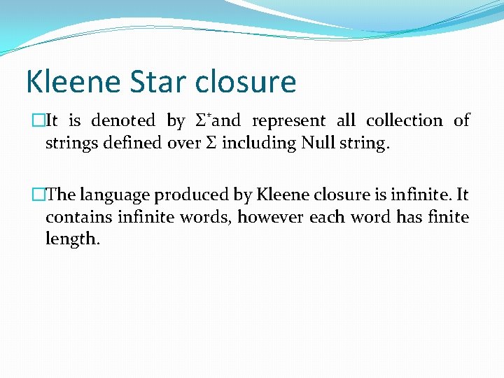 Kleene Star closure �It is denoted by Σ*and represent all collection of strings defined