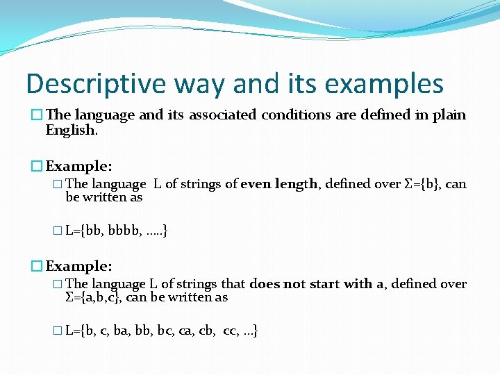 Descriptive way and its examples �The language and its associated conditions are defined in