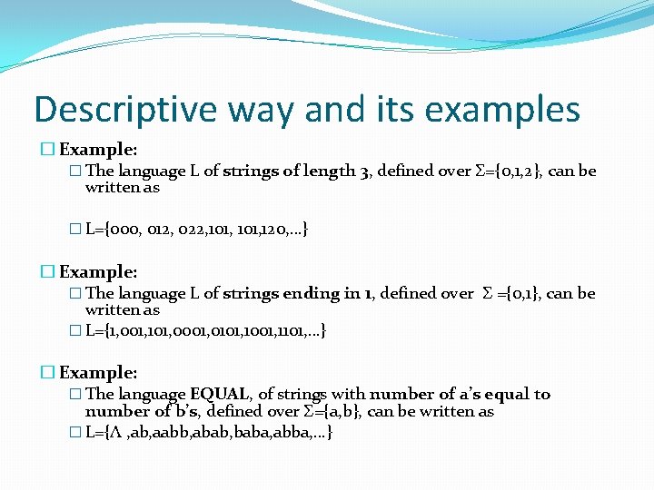 Descriptive way and its examples � Example: � The language L of strings of