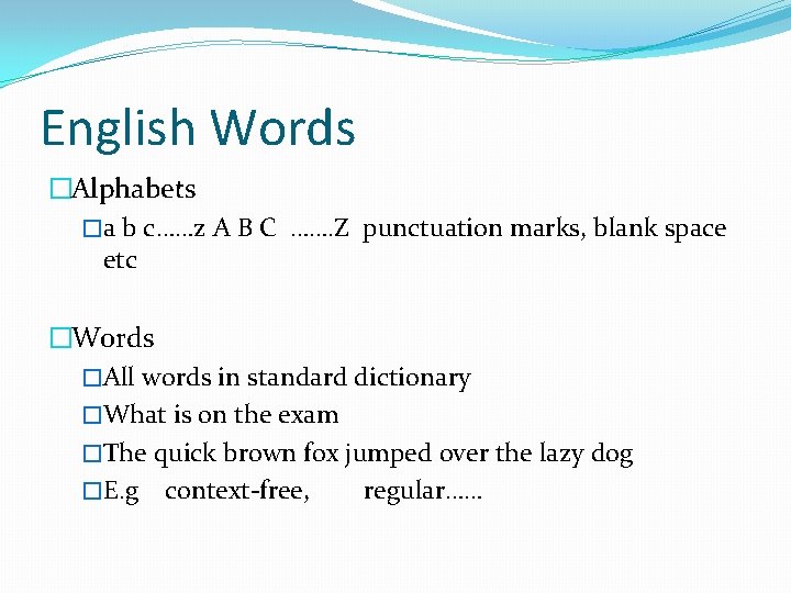 English Words �Alphabets �a b c……z A B C ……. Z punctuation marks, blank