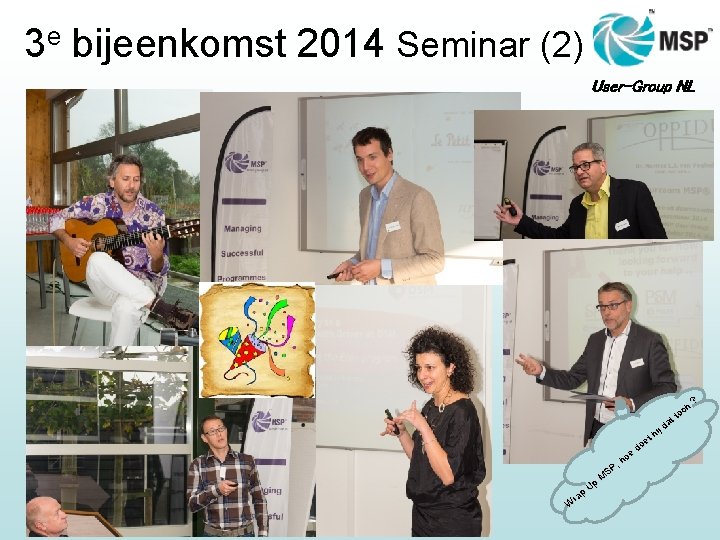 3 e bijeenkomst 2014 Seminar (2) User-Group NL oe , h P S M