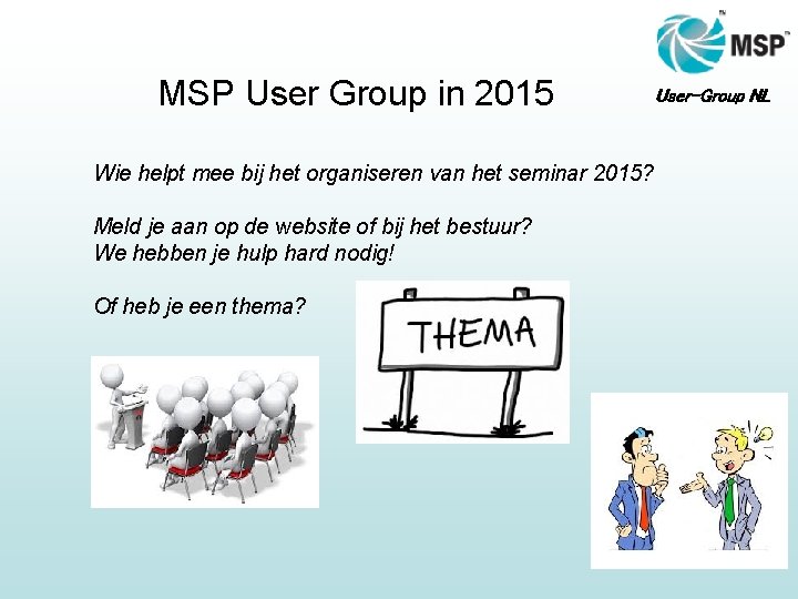 MSP User Group in 2015 Wie helpt mee bij het organiseren van het seminar