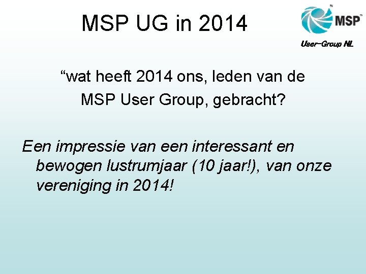 MSP UG in 2014 User-Group NL “wat heeft 2014 ons, leden van de MSP
