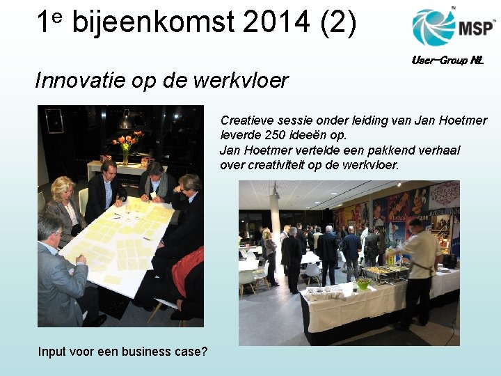 1 e bijeenkomst 2014 (2) User-Group NL Innovatie op de werkvloer Creatieve sessie onder