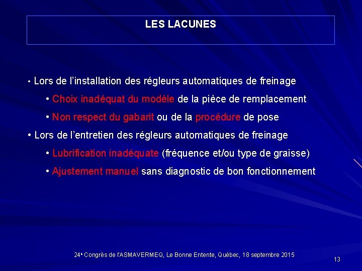 LES LACUNES • Lors de l’installation des régleurs automatiques de freinage • Choix inadéquat