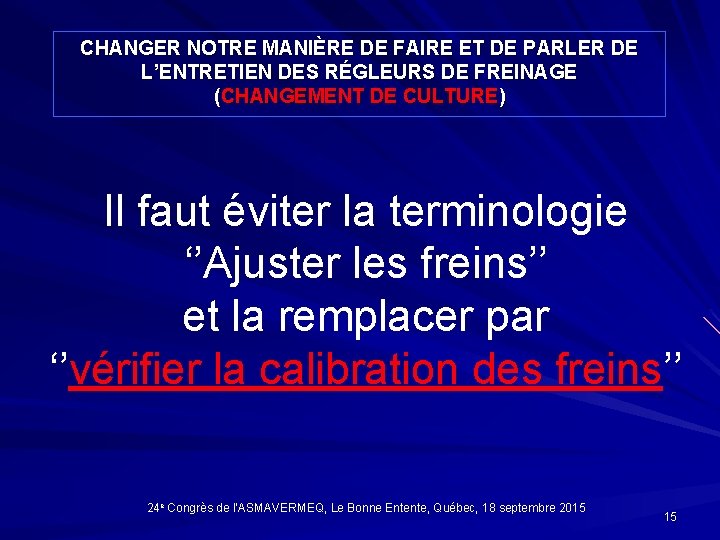 CHANGER NOTRE MANIÈRE DE FAIRE ET DE PARLER DE L’ENTRETIEN DES RÉGLEURS DE FREINAGE