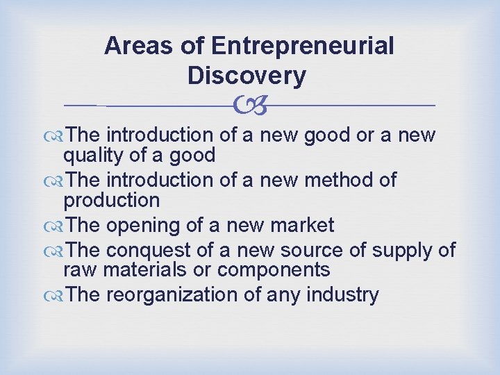 Areas of Entrepreneurial Discovery The introduction of a new good or a new quality