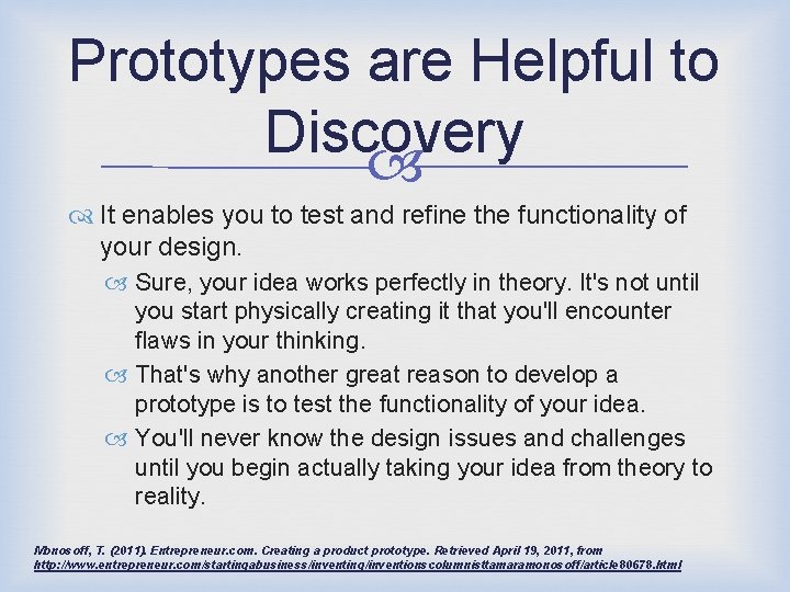 Prototypes are Helpful to Discovery It enables you to test and refine the functionality